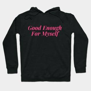 Good Enough for Myself Hoodie